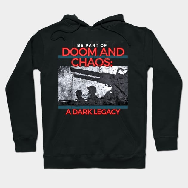 Doom and chaos a dark legacy Hoodie by yzbn_king